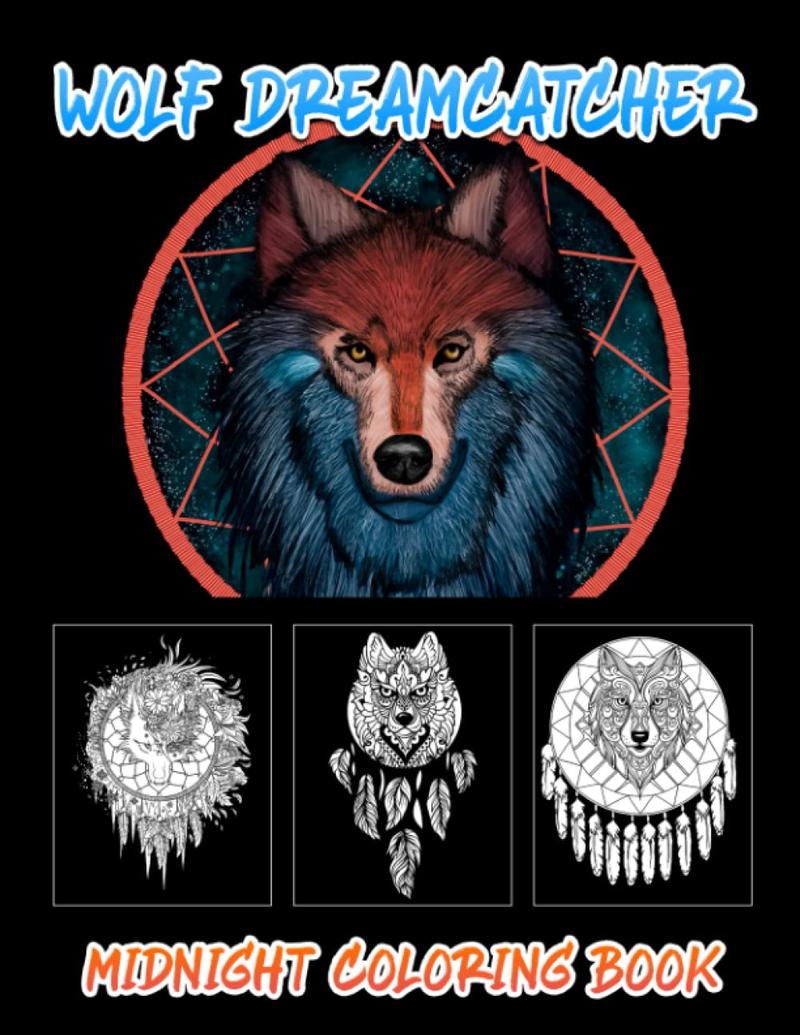 Midnight Wolf Dreamcatcher Coloring Book: Wonderful Coloring Pages With Vivid Illustrations With Black Edition For Adults To Have Fun And Relax | Ideal Gift For Birthday's Day